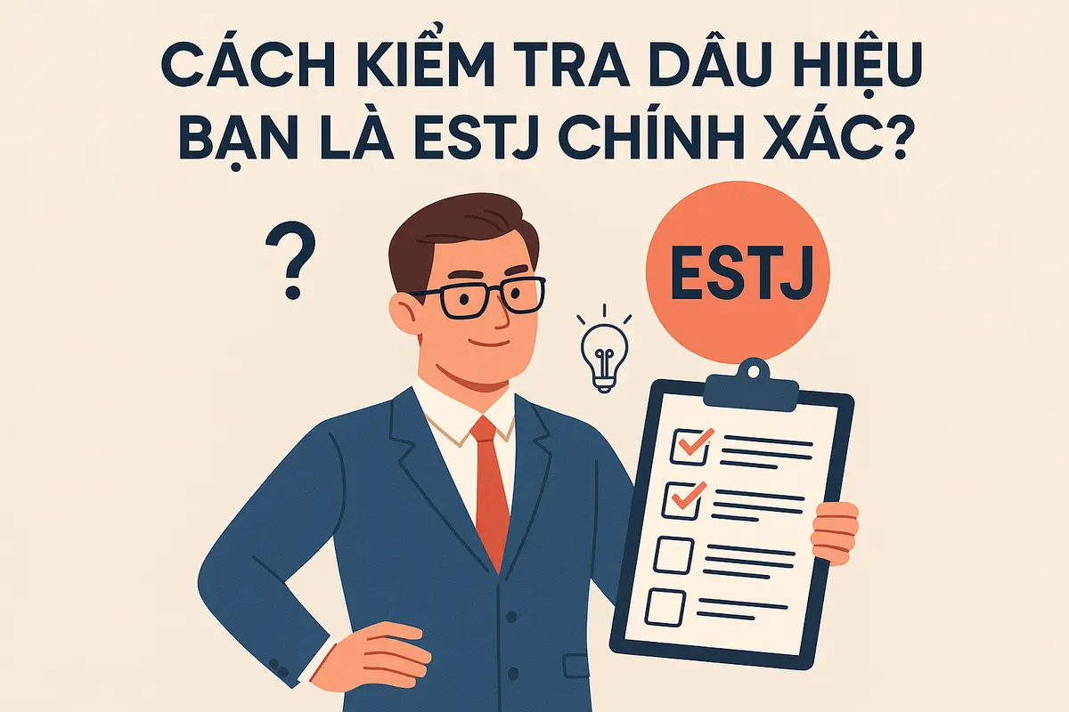 Cách kiểm tra dấu hiệu bạn là ESTJ chính xác?