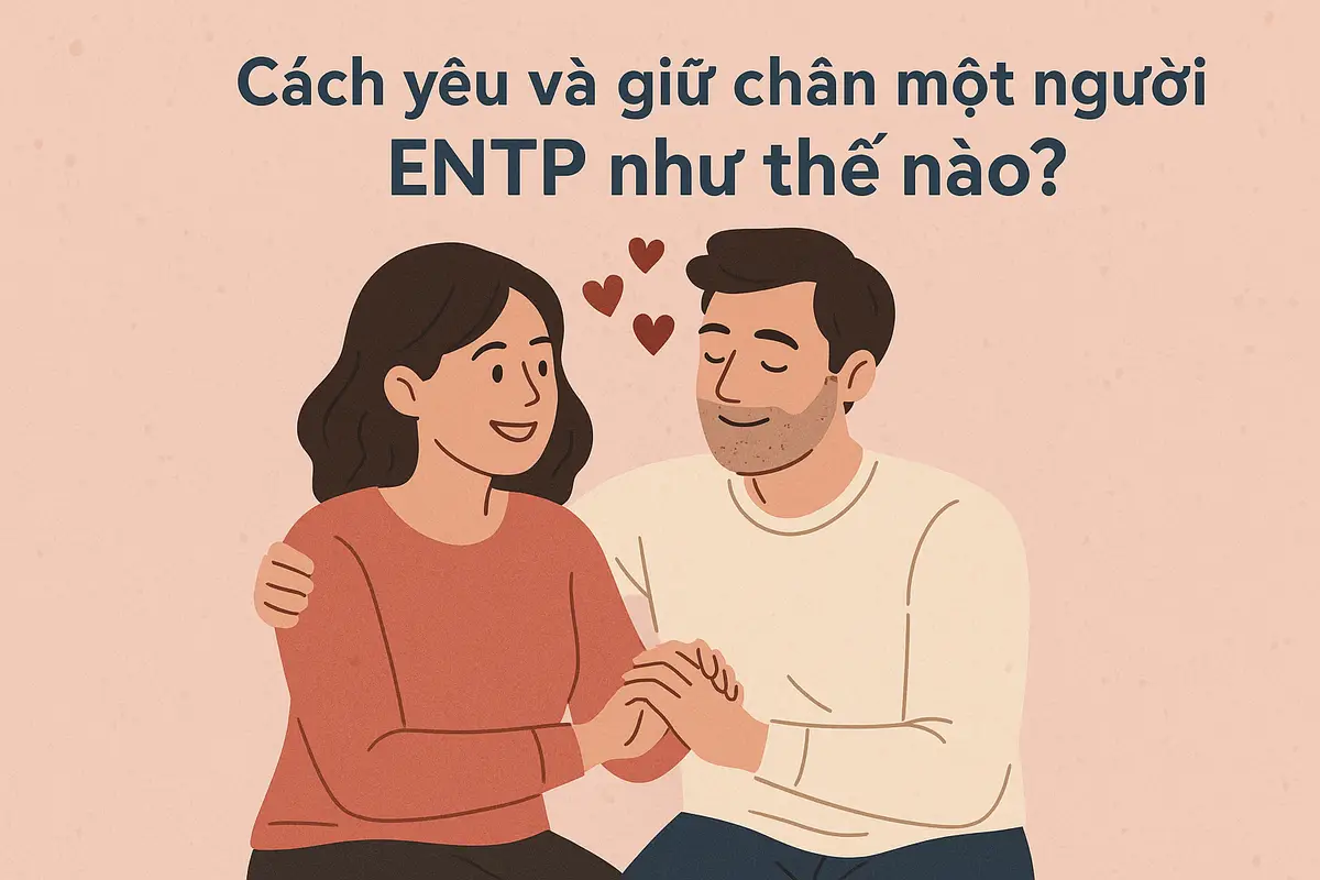 Cách yêu và giữ chân một người ENTP như thế nào?