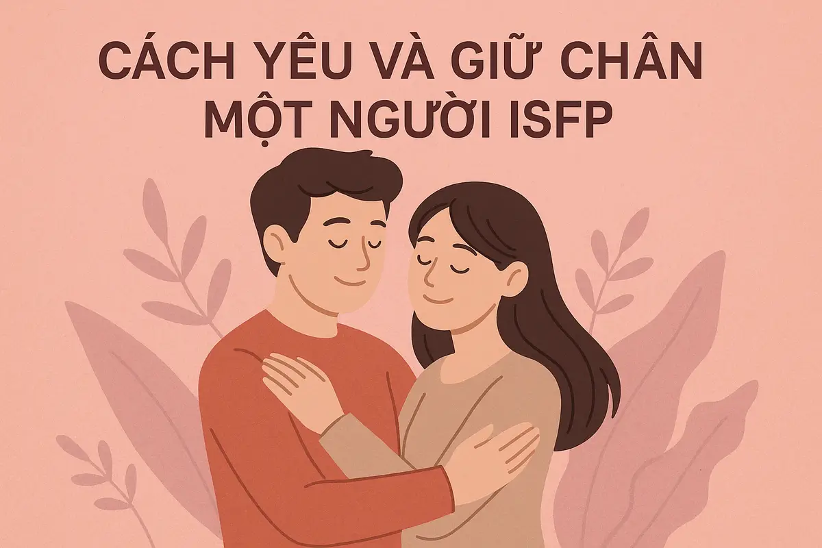 Cách yêu và giữ chân một người ISFP