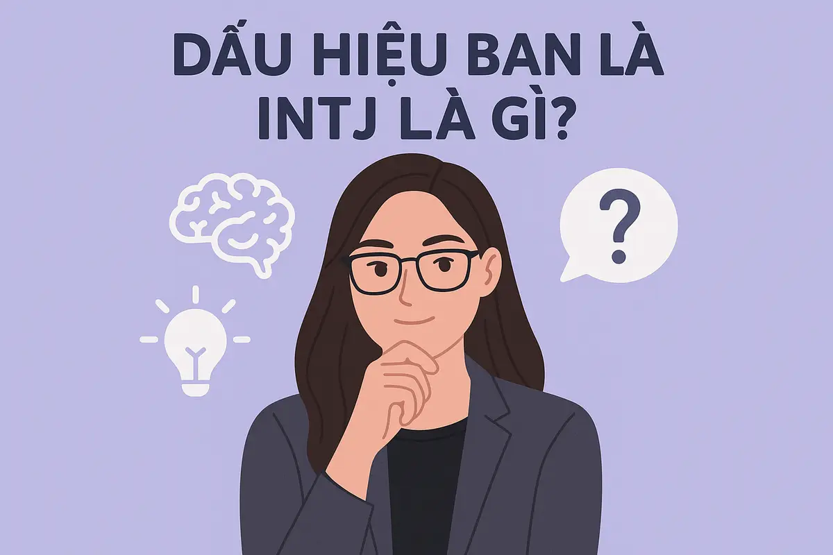 Dấu hiệu bạn là INTJ là gì?