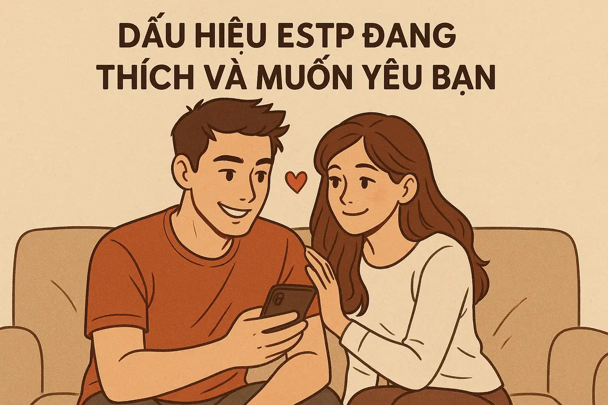 Dấu hiệu ESTP đang thích và muốn yêu bạn