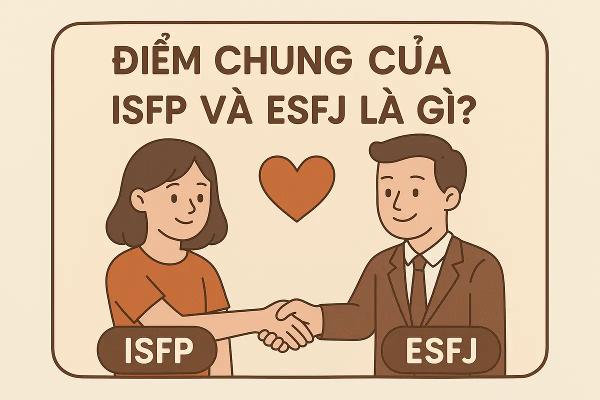 Điểm chung của ISFP và ESFJ là gì?