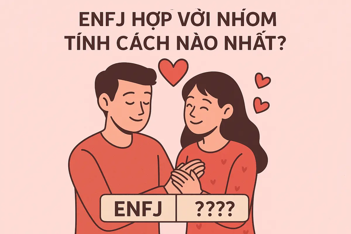ENFJ hợp với nhóm tính cách nào nhất?