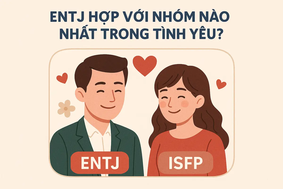 ENTJ hợp với nhóm nào nhất trong tình yêu?