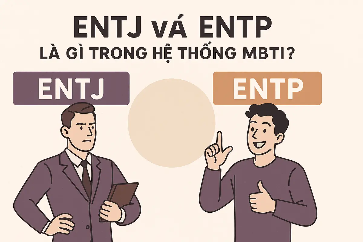 ENTJ và ENTP là gì trong hệ thống MBTI?