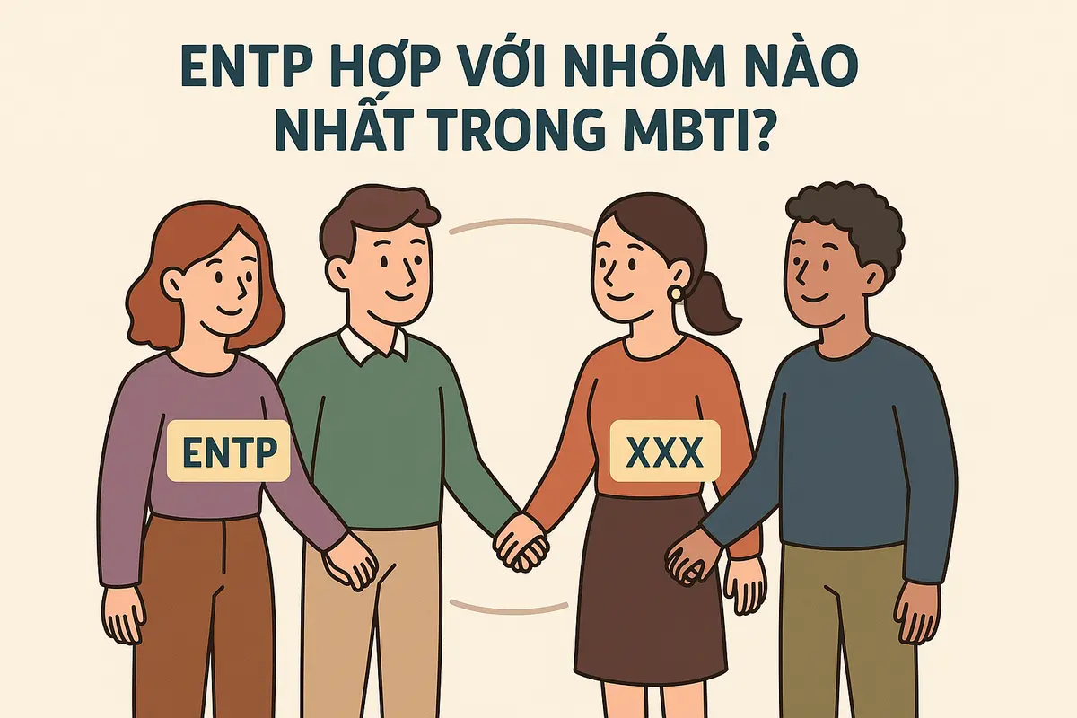 ENTP hợp với nhóm nào nhất trong MBTI?