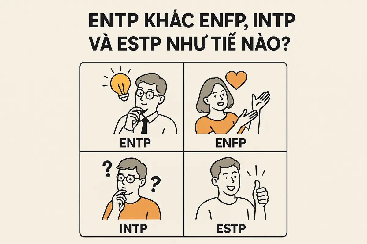 ENTP khác ENFP, INTP và ESTP như thế nào?