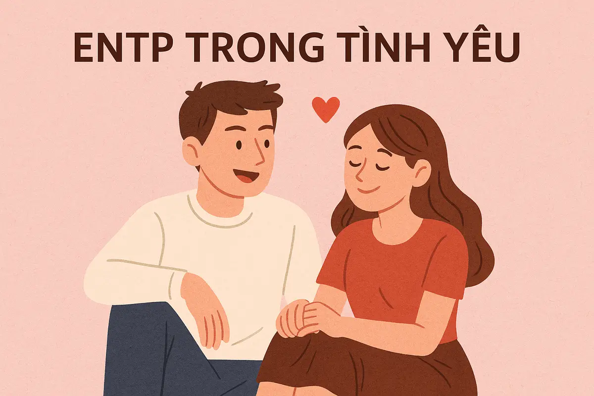 ENTP trong tình yêu là kiểu người như thế nào?