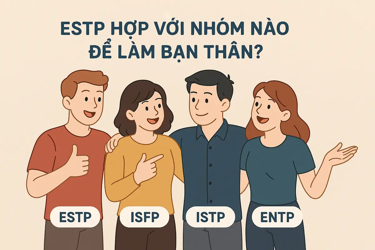 ESTP hợp với nhóm nào để làm bạn thân?