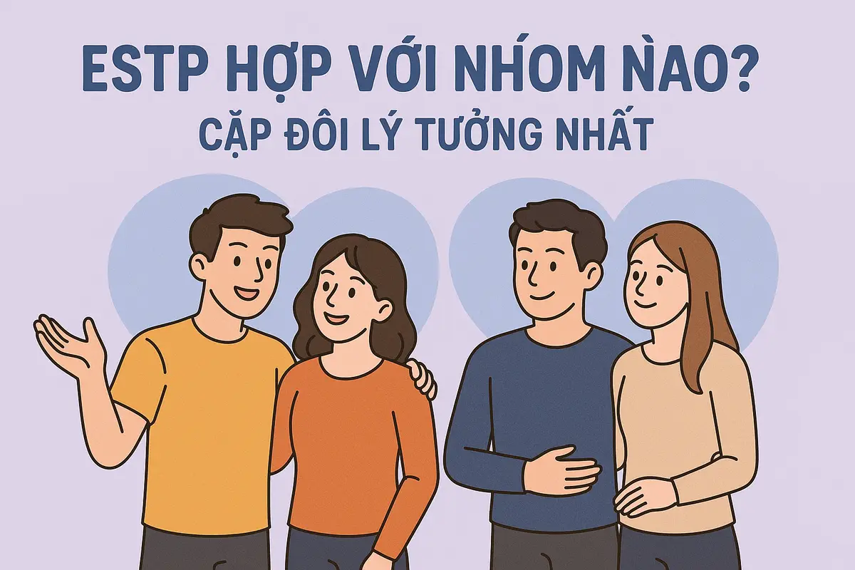 ESTP hợp với nhóm nào nhất trong các mối quan hệ?