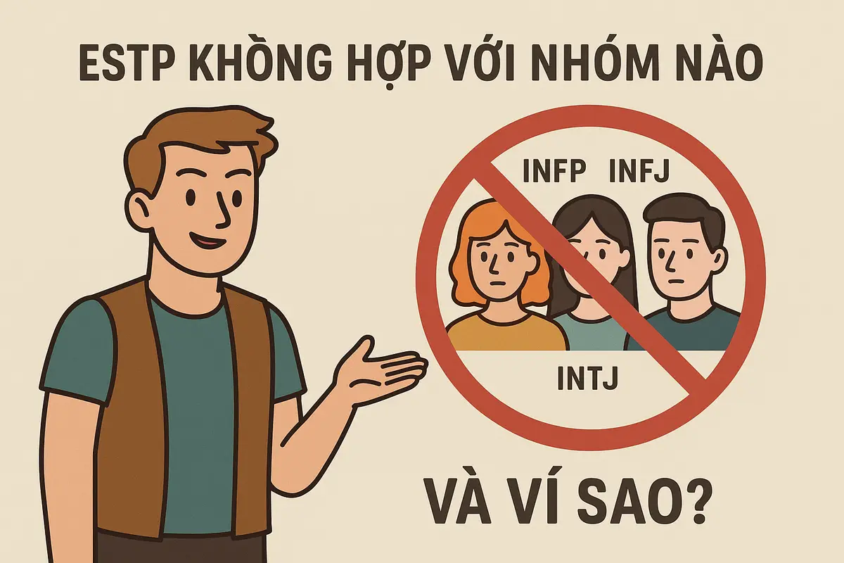 ESTP không hợp với nhóm nào và vì sao?