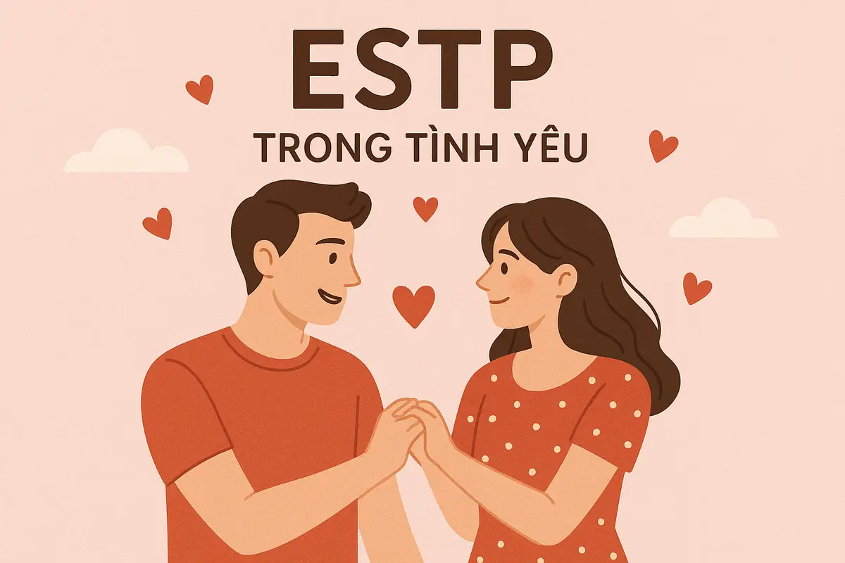 ESTP trong tình yêu là kiểu người như thế nào?