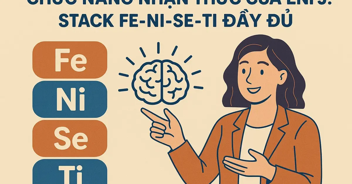 Chức Năng Nhận Thức Của ENFJ: Stack Fe-Ni-Se-Ti Đầy Đủ