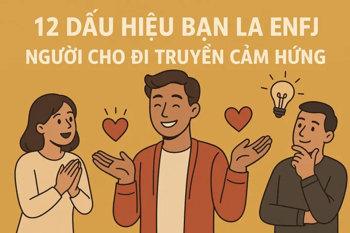 12 Dấu Hiệu Bạn Là ENFJ - Người Cho Đi Truyền Cảm Hứng