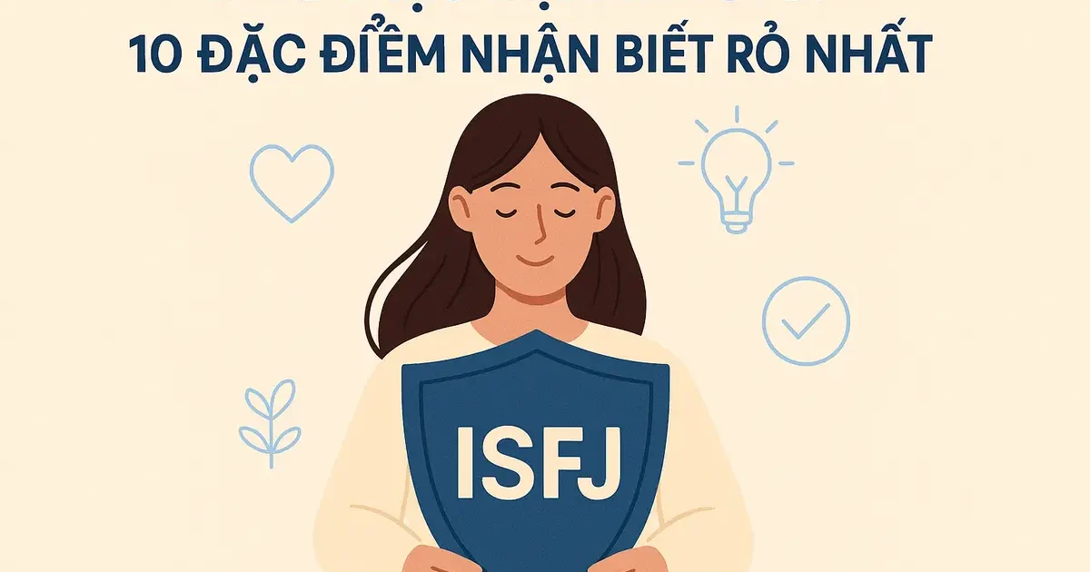 Dấu Hiệu Bạn Là ISFJ: 10 Đặc Điểm Nhận Biết Rõ Nhất