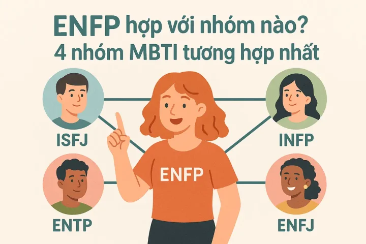 ENFP hợp với nhóm nào? 4 nhóm MBTI tương hợp nhất