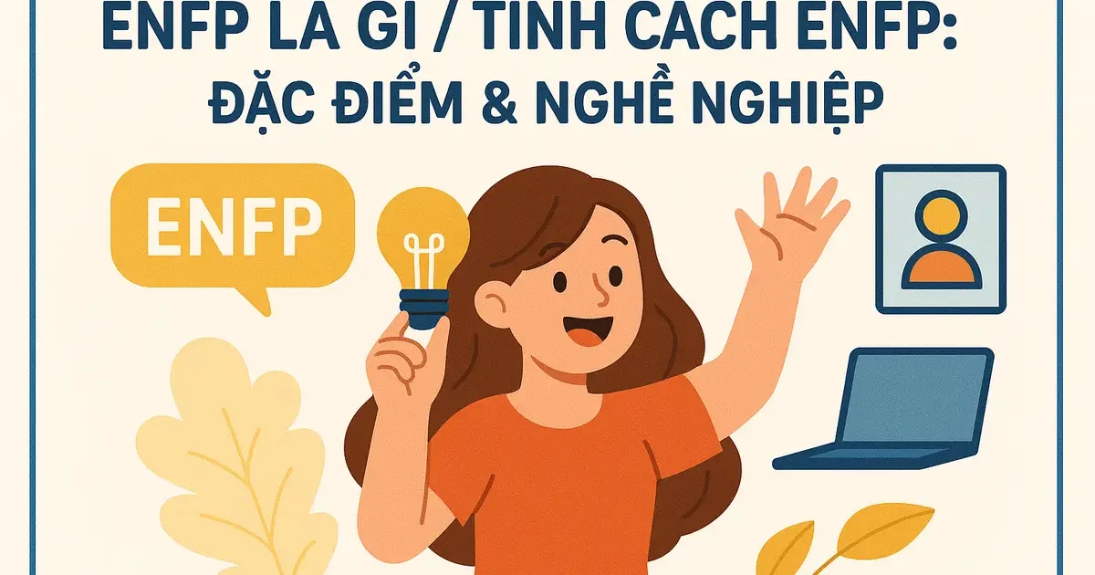 enfp là gì / tính cách enfp: đặc điểm & nghề nghiệp