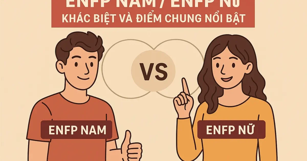 ENFP nam / ENFP nữ: Khác biệt và điểm chung nổi bật