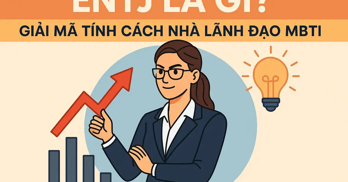 ENTJ Là Gì? Giải Mã Tính Cách Nhà Lãnh Đạo MBTI