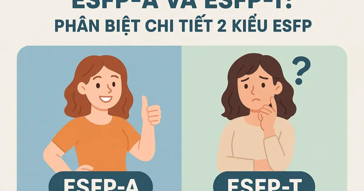 ESFP-A và ESFP-T: Phân biệt chi tiết 2 kiểu ESFP