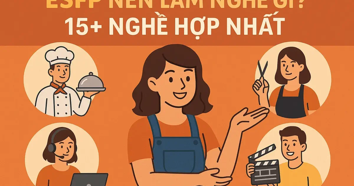 ESFP Nên Làm Nghề Gì? 15+ Nghề Hợp Nhất