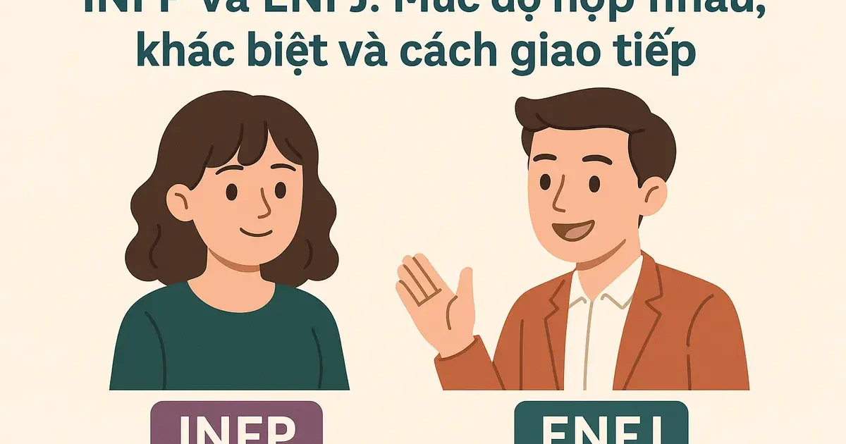 INFP và ENFJ: Mức độ hợp nhau, khác biệt và cách giao tiếp