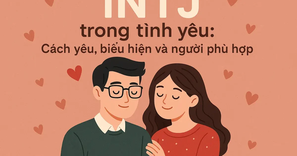intj trong tình yêu: cách yêu, biểu hiện và người phù hợp