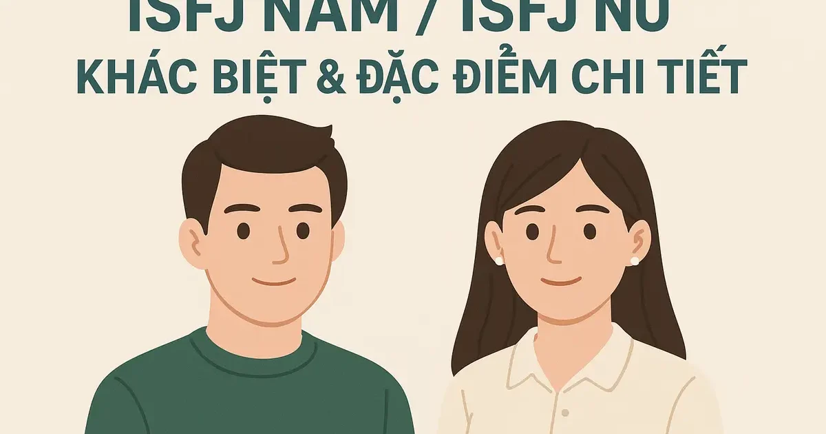 ISFJ Nam / ISFJ Nữ: Khác Biệt & Đặc Điểm Chi Tiết