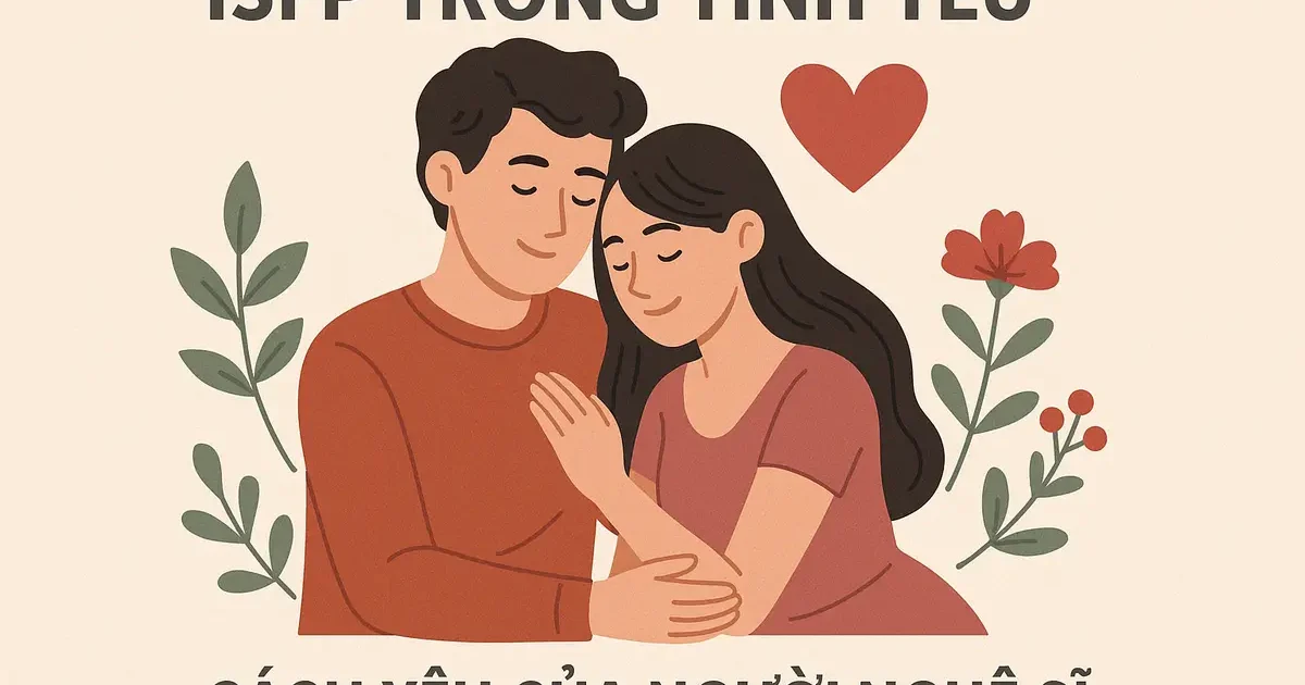 ISFP Trong Tình Yêu: Cách Yêu Của Người Nghệ Sĩ