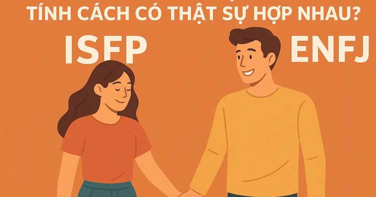 ISFP Và ENFJ: Cặp Đôi Tính Cách Có Thật Sự Hợp Nhau?