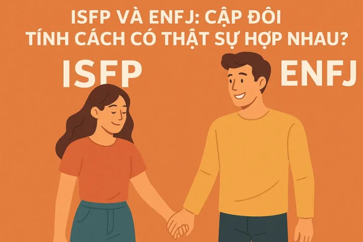 ISFP Và ENFJ: Cặp Đôi Tính Cách Có Thật Sự Hợp Nhau?