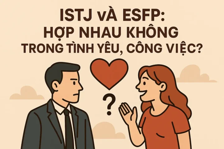 ISTJ và ESFP: Hợp Nhau Không Trong Tình Yêu, Công Việc?