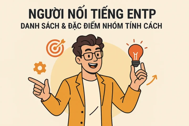 Người Nổi Tiếng ENTP: Danh Sách & Đặc Điểm Nhóm Tính Cách