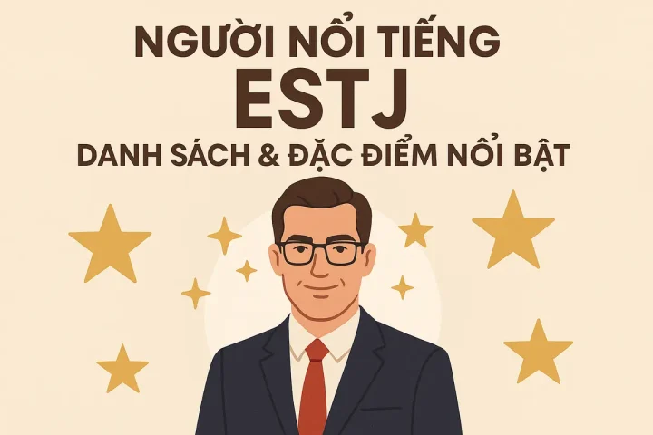 Người nổi tiếng ESTJ: Danh sách & đặc điểm nổi bật