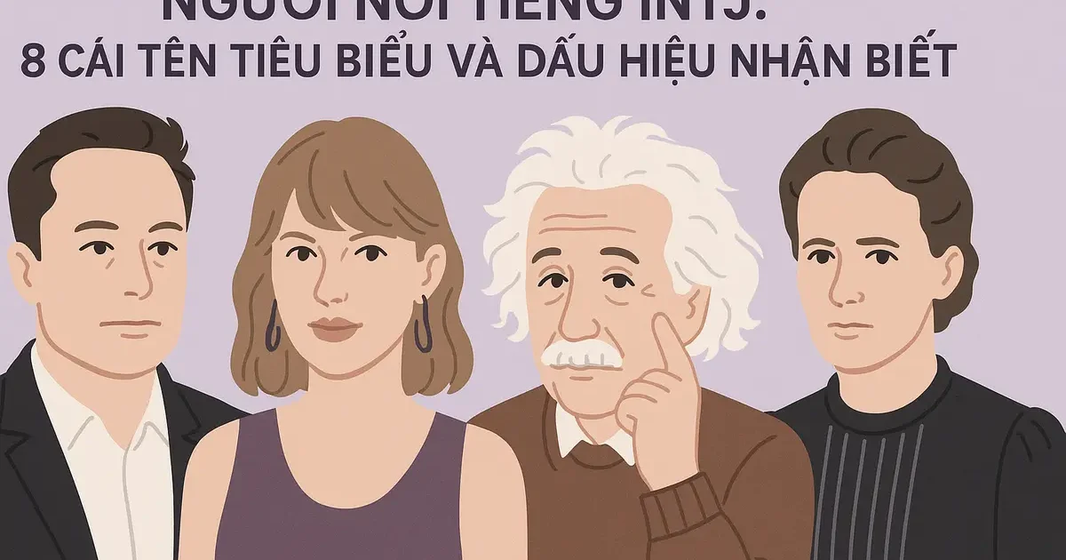 Người nổi tiếng INTJ: 8 cái tên tiêu biểu và dấu hiệu nhận biết