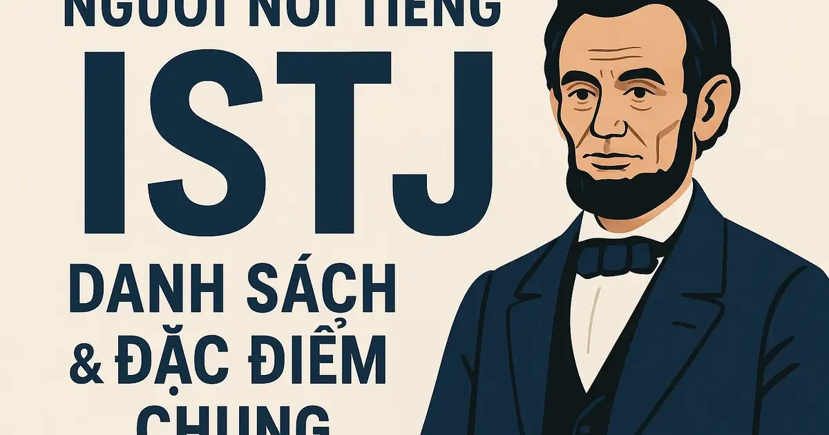 Người Nổi Tiếng ISTJ: Danh Sách & Đặc Điểm Chung