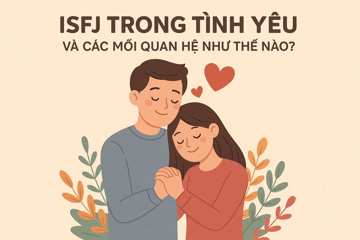 ISFJ trong tình yêu và các mối quan hệ như thế nào?