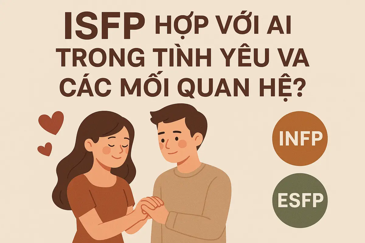 ISFP hợp với ai trong tình yêu và các mối quan hệ?