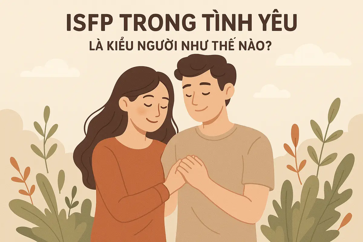 ISFP trong tình yêu là kiểu người như thế nào?