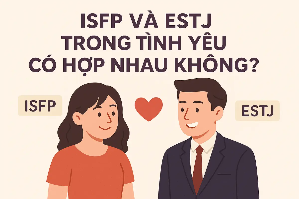 ISFP và ESTJ trong tình yêu có hợp nhau không?