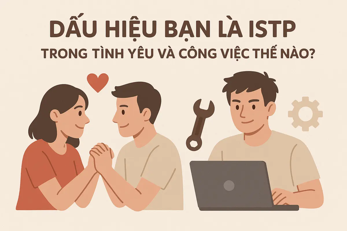 ISTP trong tình yêu và công việc thế nào?