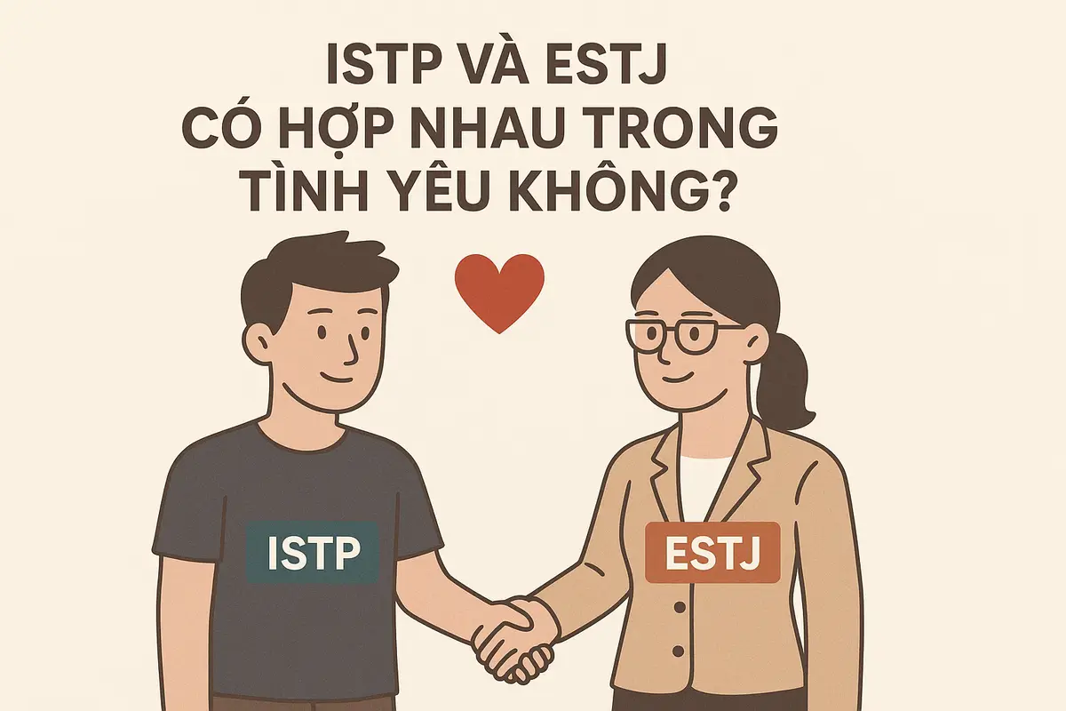 ISTP và ESTJ có hợp nhau trong tình yêu không?