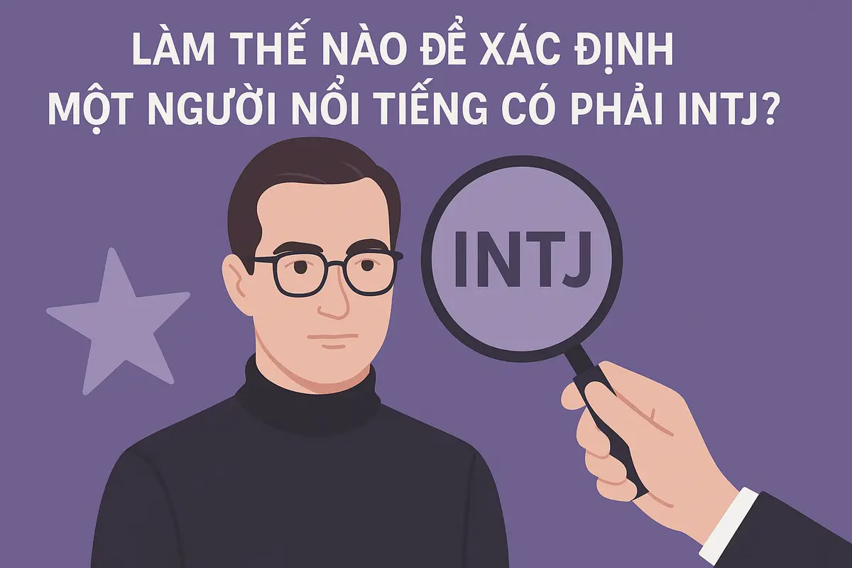 Làm thế nào để xác định một người nổi tiếng có phải INTJ?