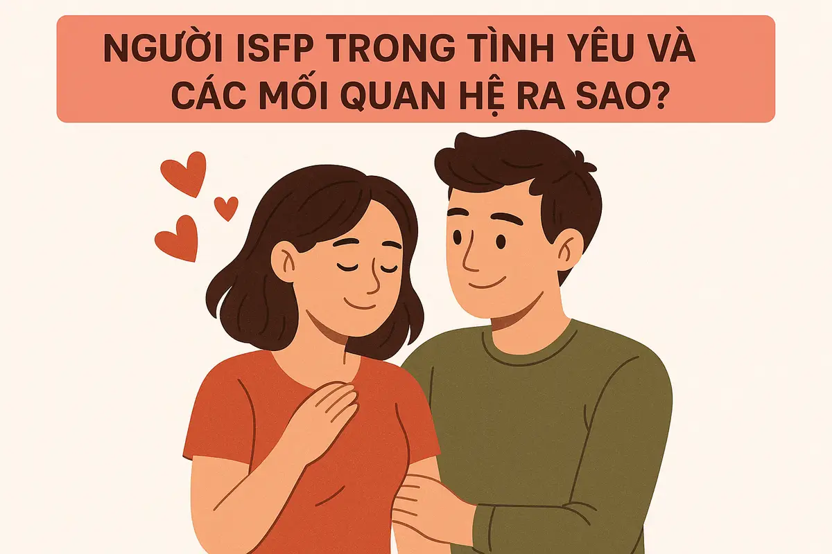 Người ISFP trong tình yêu và các mối quan hệ ra sao?