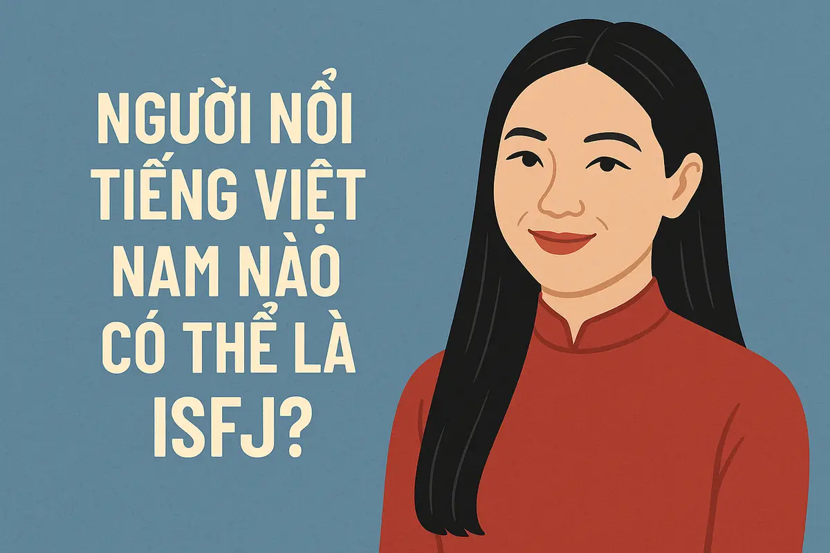 Người nổi tiếng Việt Nam nào có thể là ISFJ?
