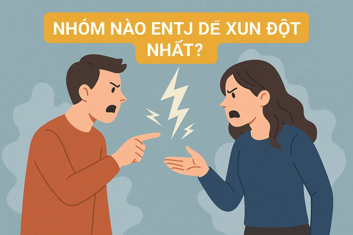 Nhóm nào ENTJ dễ xung đột nhất?