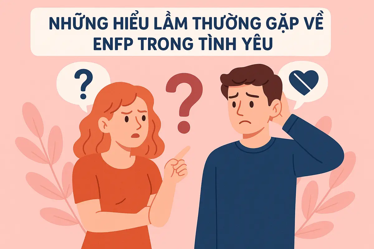 Những hiểu lầm thường gặp về enfp trong tình yêu