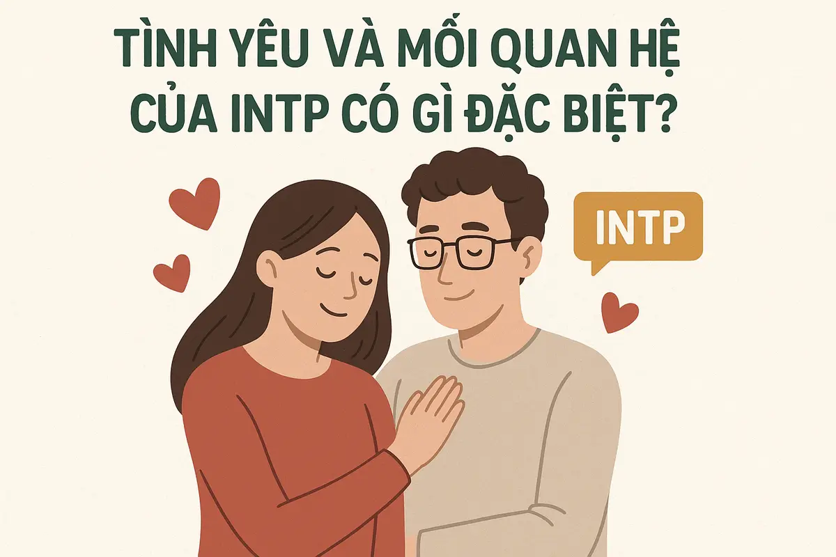 Tình yêu và mối quan hệ của INTP có gì đặc biệt?